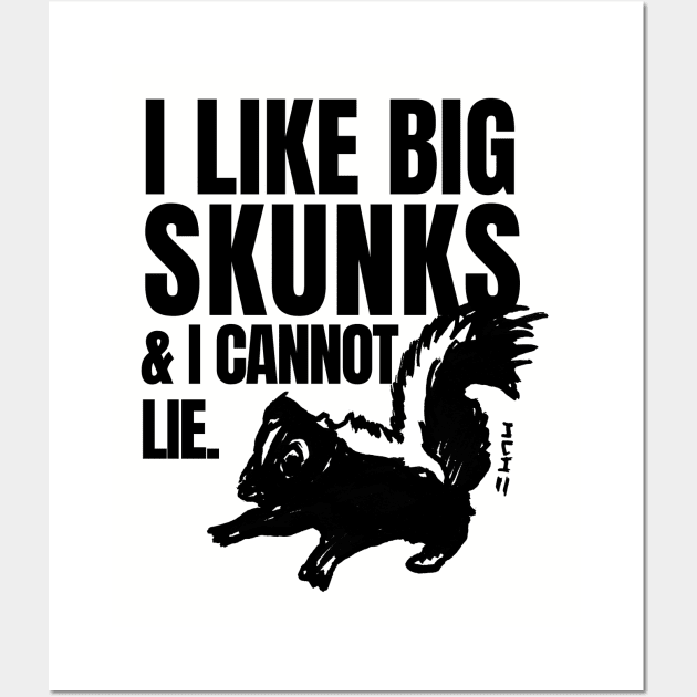 I Like Big Skunks and I Cannot Lie Wall Art by sketchnkustom